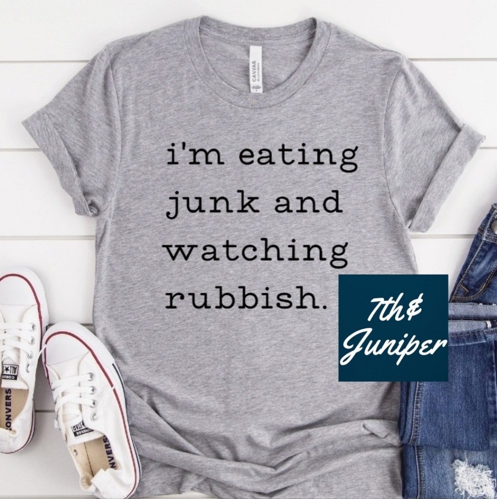 Im Eating Junk And Watching Rubbish New Graphic Tee Unisex You Pick Size.